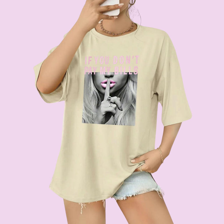 Ladies if you don’t pay bills printed oversized t shirt top