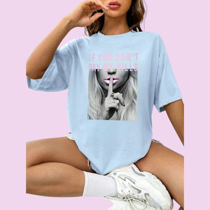 Ladies if you don’t pay bills printed oversized t shirt top